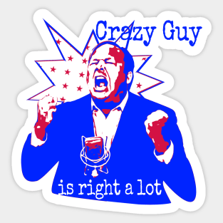 Crazy Guy Is Right a Lot Sticker